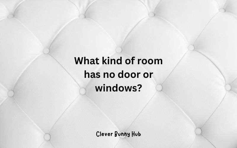 What kind of room has no door or windows?