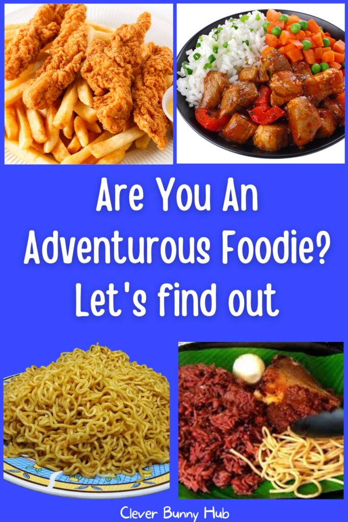 Are You An Adventurous Foodie? Let's find out