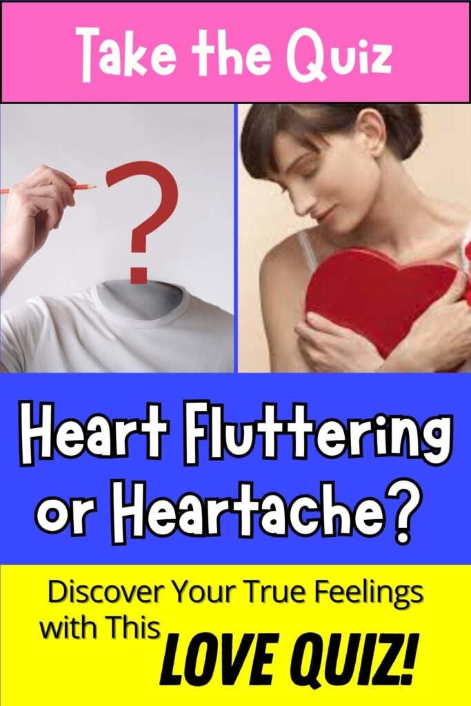 Heart Fluttering or Heartache? Discover Your True Feelings with This Love Quiz!