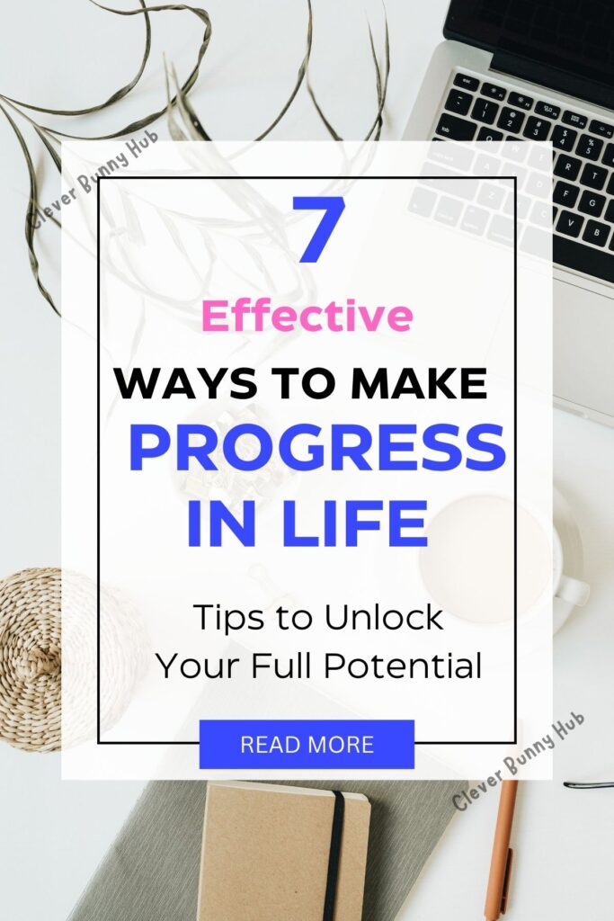 7 ways to make progress in life