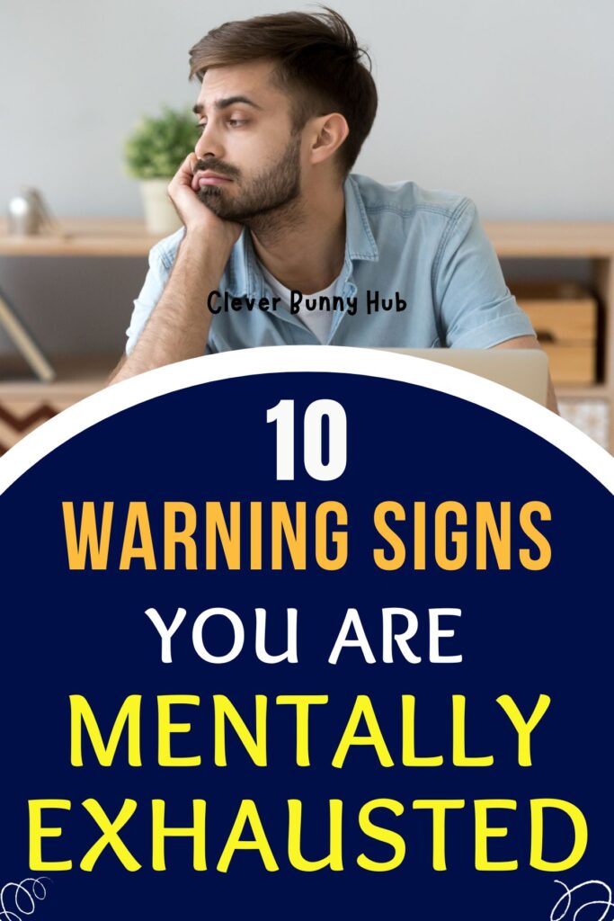 10 Warning Signs You Are Mentally Exhausted