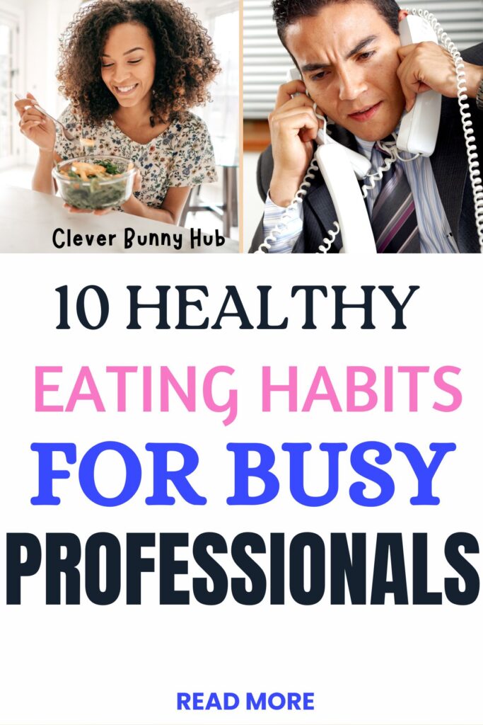 10 Healthy Eating Habits For Busy Professionals