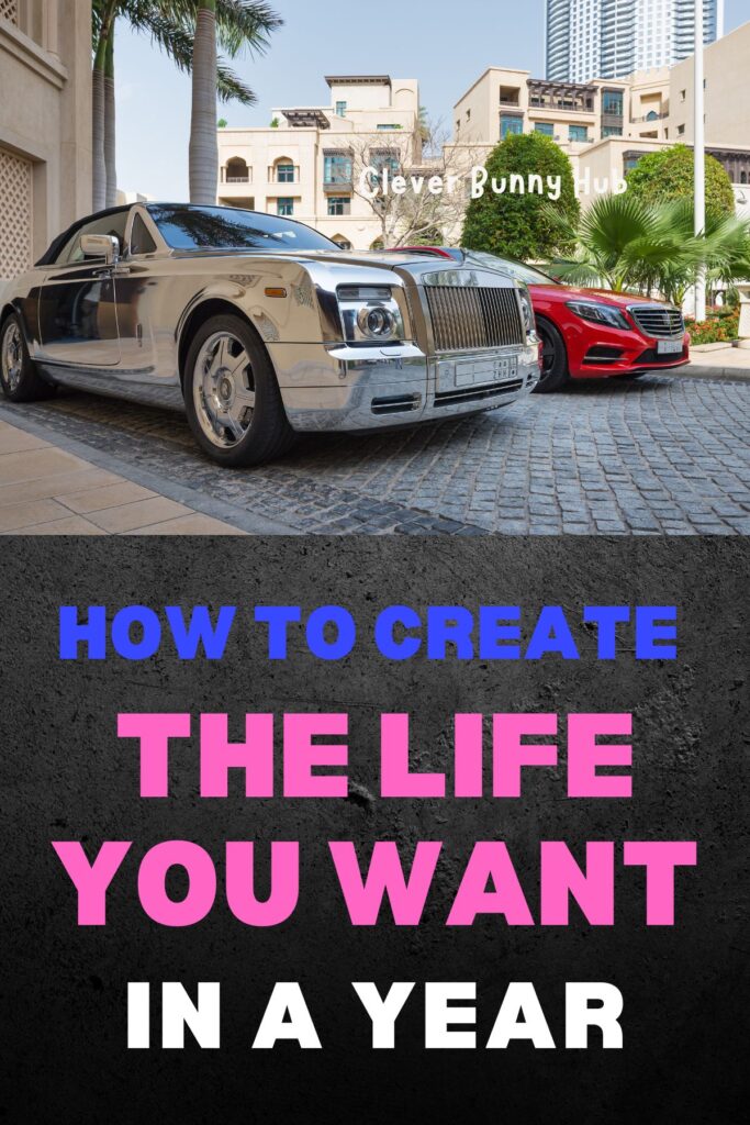 How to create the life you want in a year