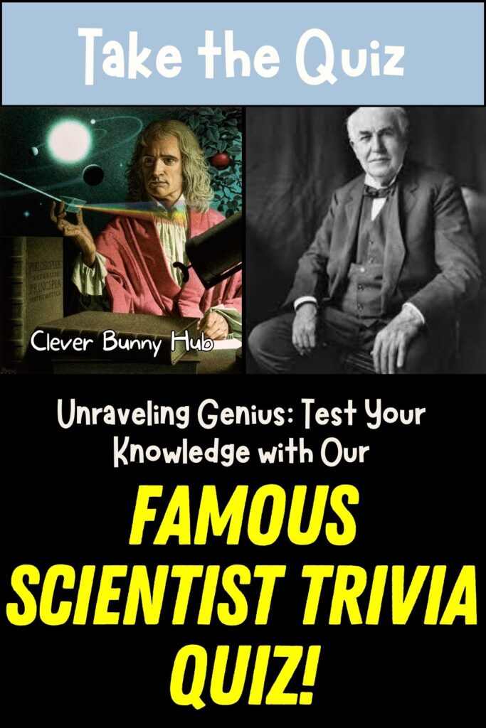 Test Your Knowledge With Our Famous Scientist Quiz