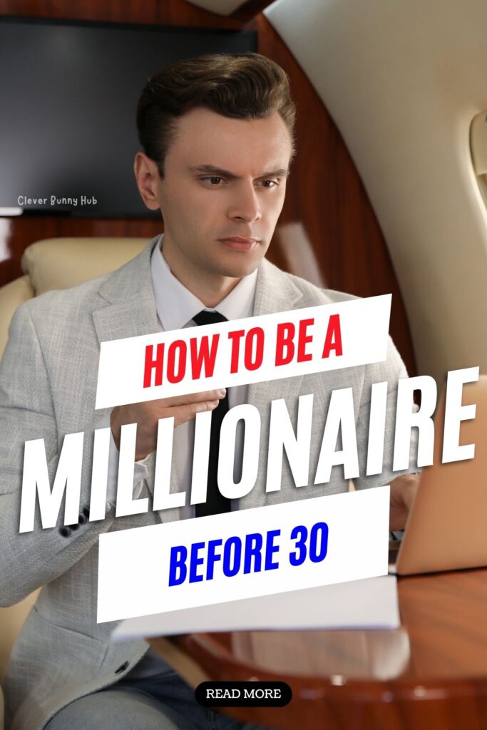 How To Be A Millionaire Before 30